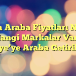 Küba Araba Fiyatları Nasıl? Hangi Markalar Var? Türkiye’ye Araba Getirilir mi?